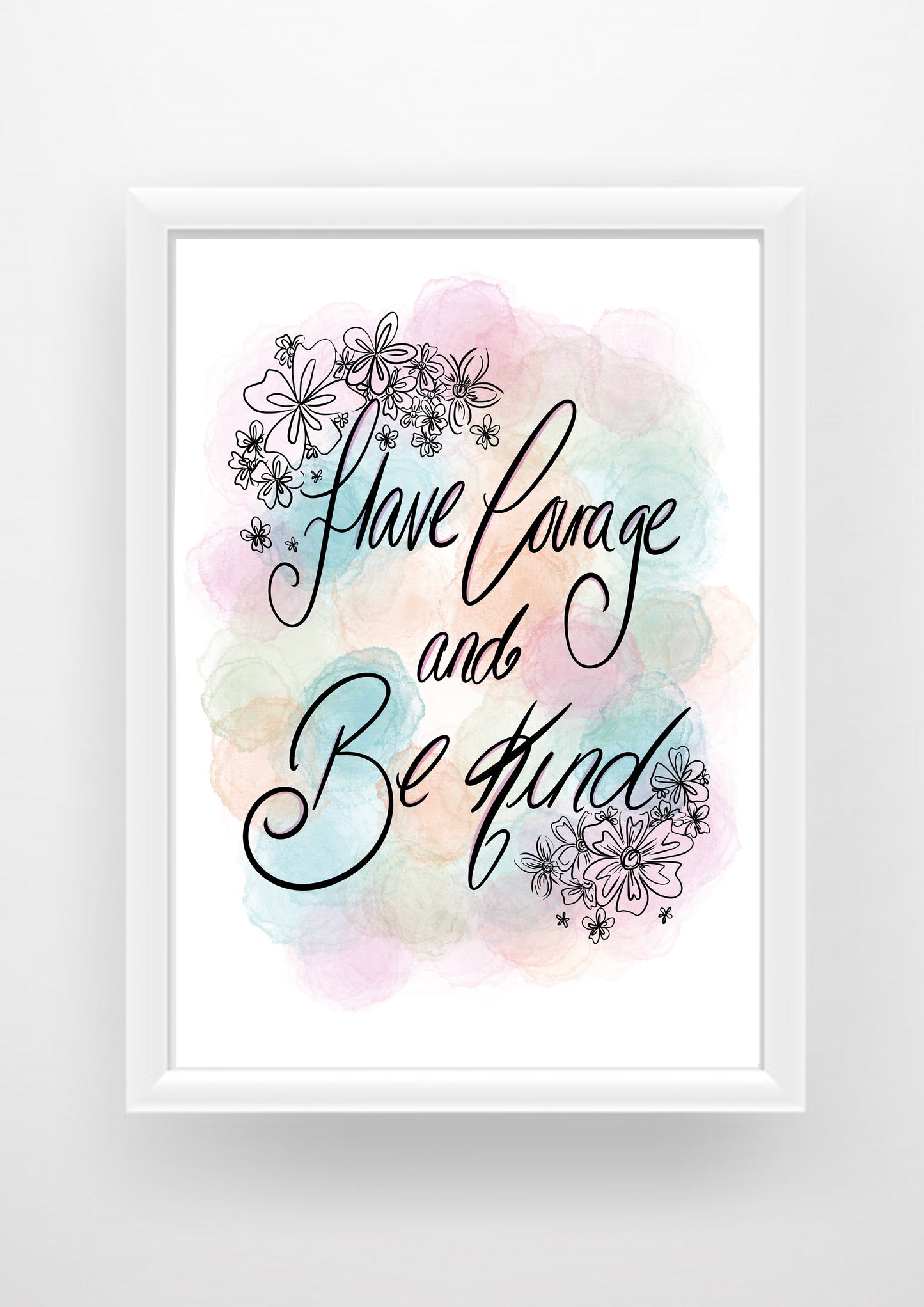 Have courage and be kind quote Print / Sticker / bookmark (Copy)