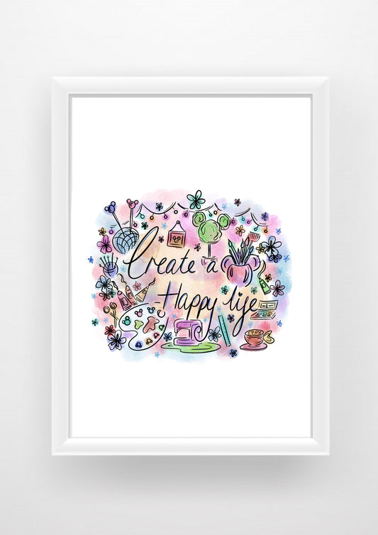 Create a happy life quote Print / Sticker / bookmark