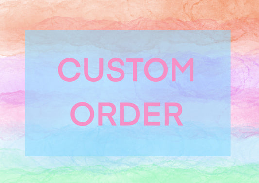 CUSTOM ORDER